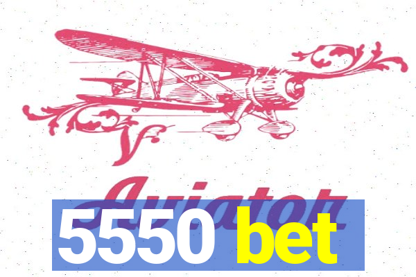 5550 bet